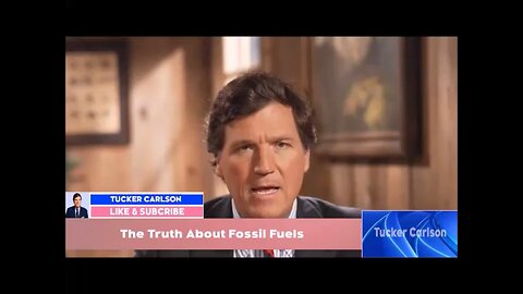 Tucker Carlson The truth about fossil fuels
