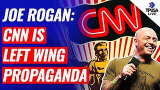Joe Rogan: CNN Is Left Wing Propaganda