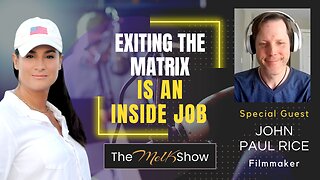 Mel K & Filmmaker John Paul Rice | Exiting the Matrix is an Inside Job | 5-7-23