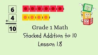 Grade 1 Math ~ Go Math Lesson 1.8 ~ Add Using the Stacked Addition Method