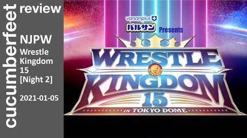 NJPW Wrestle Kingdom 15 (Night 2) [Review]