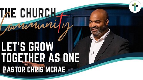The Church Community: Let's Grow Together as One