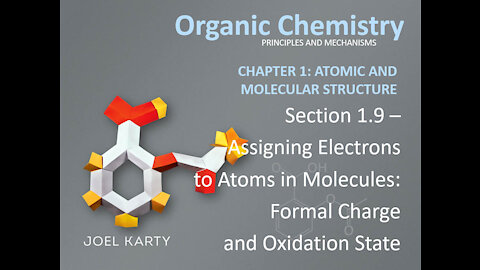 OChem - Section 1.9 - Assigning Electrons to Atoms in Molecules: Formal Charge and Oxidation State