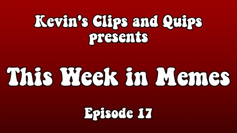 This Week in Memes - Episode 17