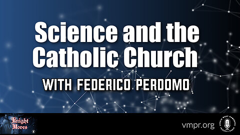 15 May 23, Knight Moves: Science and the Catholic Church with Federico Perdomo