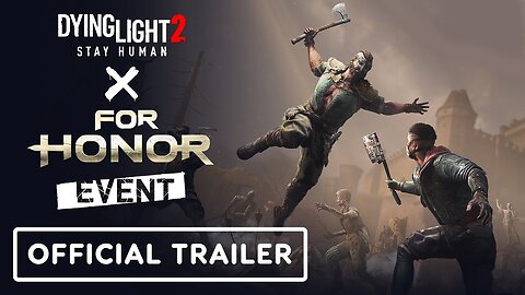 Dying Light 2 Stay Human x For Honor - Official Crossover Event Trailer