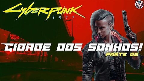 🟠 Cyberpunk 2077 - Cidade dos Sonhos