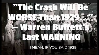 "The Crash Will Be WORSE Than 1929..." — Warren Buffett's Last WARNING
