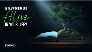 Is the Word of God Alive in Your Life?