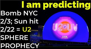 I am predicting- Bomb NYC Feb 3; Sun flare hit, power grid down Feb 22 = U2 SPHERE PROPHECY