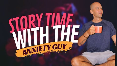 The Anxiety Guy Story Time ❤️