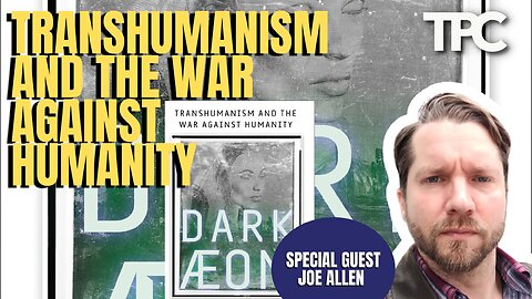 Transhumanism | Joe Allen (TPC #1,328)