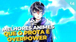 ⚡ 7 MELHORES animes com protagonista OVERPOWER 2022 - Que Você Precisa Assistir!