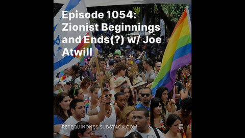 Episode 1054: Zionist Beginnings and Ends(?) w/ Joe Atwill