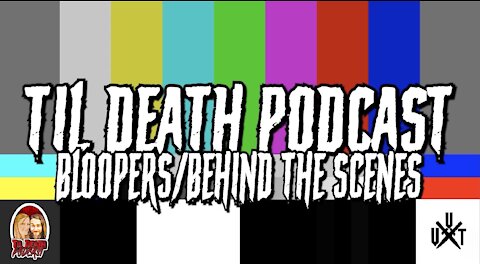 TDP Bloopers/Behind The Scenes 2021 | Til Death Podcast