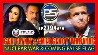 EP 2794-6PM GENERAL FLYNN's EMERGENCY WARNING: NUCLEAR WAR & COMING FALSE FLAG!