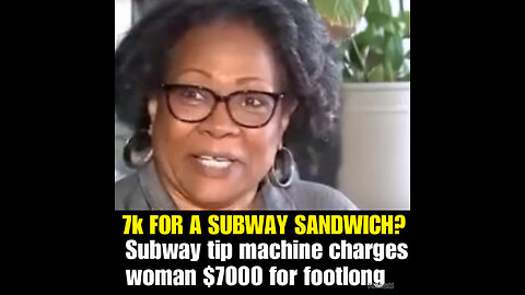 Subway tip machine charges woman $7000 for footlong in sandwich snafu…..