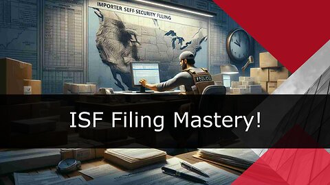 Mastering the ISF Process: Navigating High-Value and High-Risk Shipments