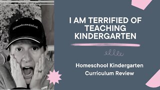 I Am Terrified Of Teaching Kindergarten | Homeschool Kindergarten Curriculum Review
