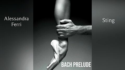 Alessandra Ferri & Sting | Bach Prelude (Dance)