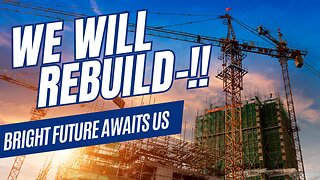 Episode 11: We Will Rebuild!