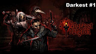 Darkest Dungeon part 1