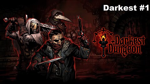 Darkest Dungeon part 1