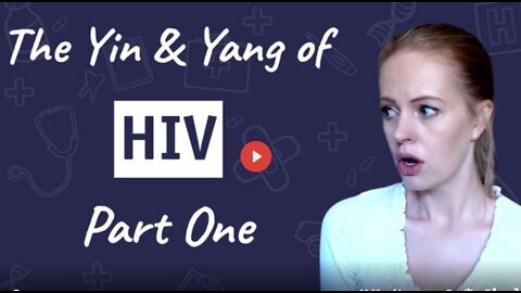 THE YIN AND YANG OF HIV - PART ONE (The Aids / HIV lie)