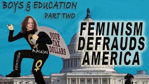 Boys and Education, Part Two, Feminism Defrauds America