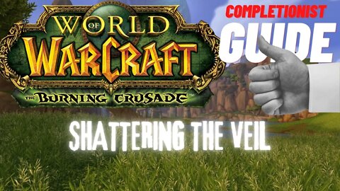 Shattering the Veil WoW Quest TBC completionist guide