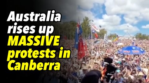 Australia rises up, MASSIVE protests in Canberra