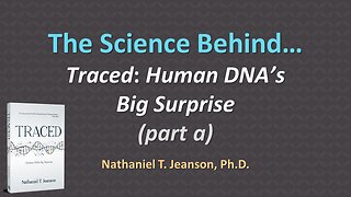 The Science Behind "Traced: Human DNA’s Big Surprise" (part a)
