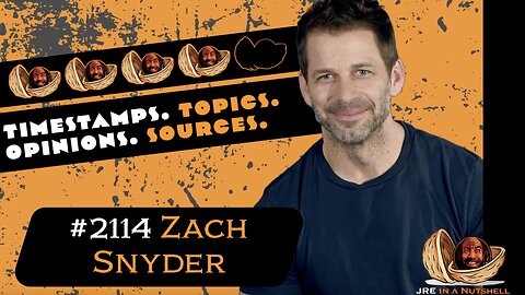 JRE#2114 Zach Snyder. Timestamps, Topics, Opinions, Sources