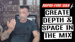 How to Create Depth and Space in the MIX? Rapid-Fire Q&A #23