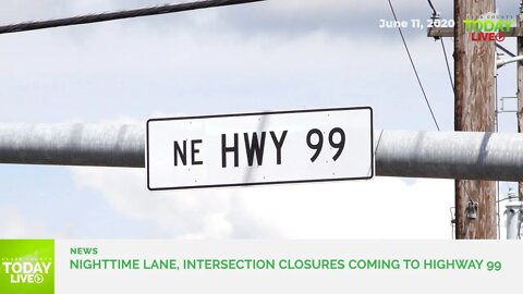 Nighttime lane, intersection closures coming to Highway 99
