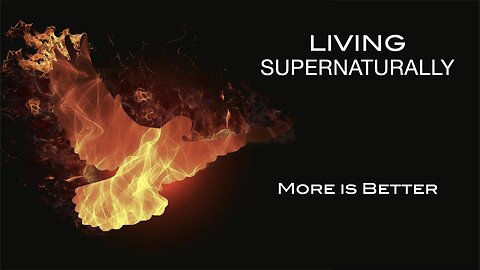 Living Supernaturally Pt 1