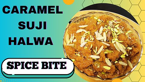 Caramel Suji Ka Halwa Recipe By Spice Bite | Eid Special Recipes