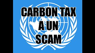 Carbon Tax, a United Nations Scam - Trudeau LIED - AGAIN!