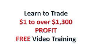 Learn to Trade $1 to over $1,300 profit