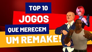 Top 10 JOGOS que merecem ter um REMAKE