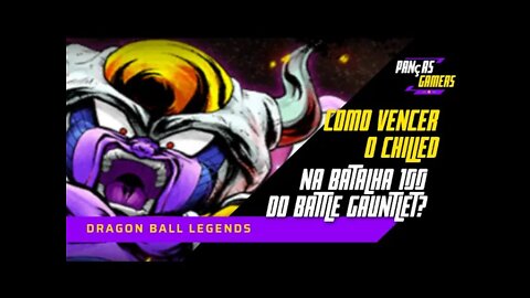 COMO VENCER O CHILLED NA BATALHA 100 DO BATTLE GANTLET NO DRAGON BALL LEGENDS?