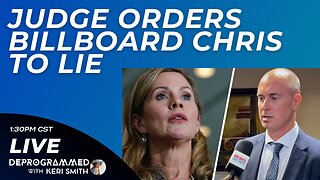 Judge Orders Billboard Chris to Lie - LIVE Deprogrammed with Keri Smith