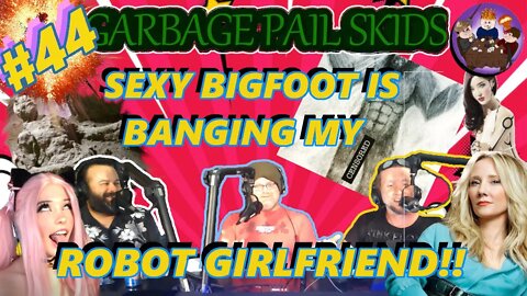 GPS #44 - Sexy Bigfoot Is Banging My Robot Girlfriend!!