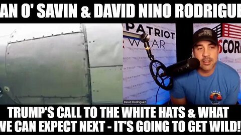 Juan O'Savin & David Nino Rodriguez: Trump's Call to the White Hats & What We Can Expect Next