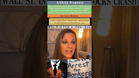 Planned Wall Street crash prophecy - Julie Green 4/25/22