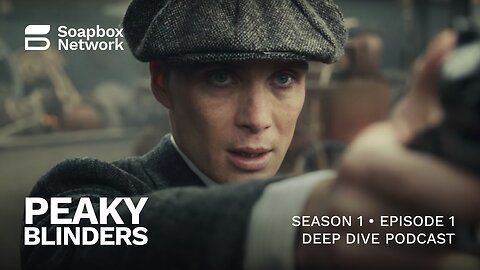 'Peaky Blinders' Season 1, Episode 1 Deep Dive