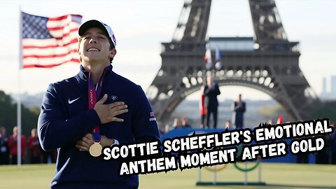 Scottie Scheffler's Emotional Anthem Moment After Gold