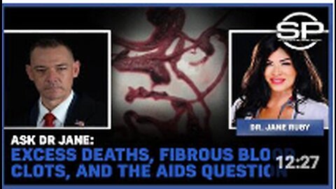 Ask Dr. Jane: Excess Deaths, Fibrous Blood Clots, And The Aids Question
