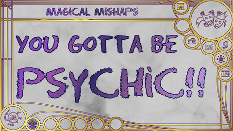 You gotta be psychic!! – Magical Mishaps 2024