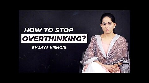 How to Stop Overthinking | Jaya Kishori | Motivational